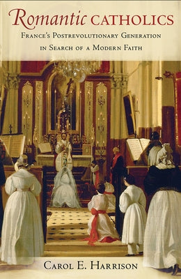 Romantic Catholics by Harrison, Carol E.