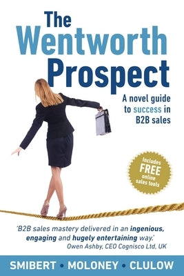 The Wentworth Prospect: A novel guide to success in B2B sales by Smibert, John