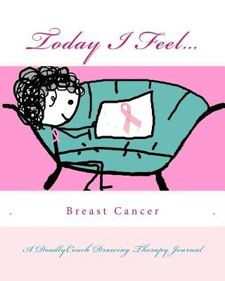 Today I Feel... for Breast Cancer Awareness by Morgan, Amy