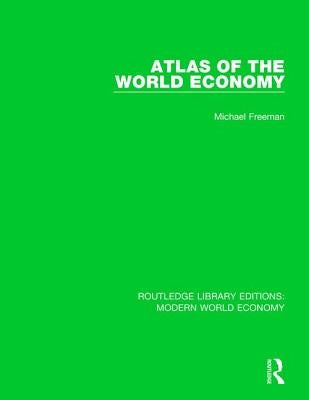 Atlas of the World Economy by Freeman, Michael