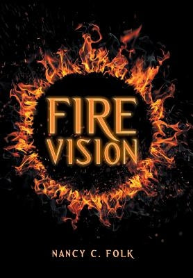 Fire Vision by Folk, Nancy C.