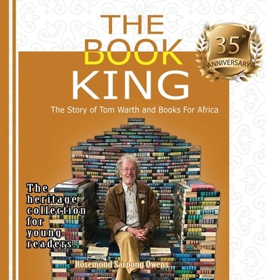 The Book King: The Story of Tom Warth and Books For Africa by Owens, Rosemond Sarpong
