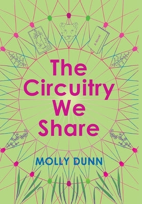 The Circuitry We Share by Dunn, Molly