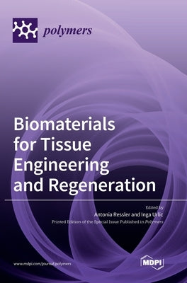 Biomaterials for Tissue Engineering and Regeneration by Ressler, Antonia