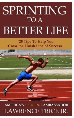 Sprinting To A Better Life by Trice Jr, Lawrence