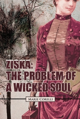 Ziska: The Problem Of A Wicked Soul by Corelli, Marie
