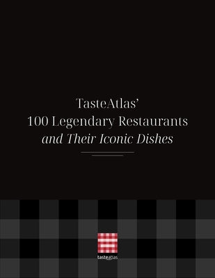 Tasteatlas' 100 Legendary Restaurants and Their Iconic Dishes by Tasteatlas