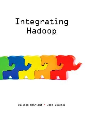Integrating Hadoop by McKnight, William