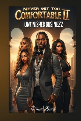 Never Get Too Comfortable II: Unfinished Businezz by Bond, Timm