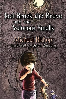Joel-Brock the Brave and the Valorous Smalls by Bishop, Michael