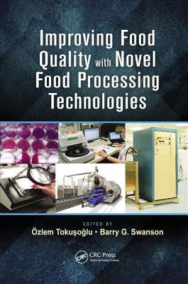 Improving Food Quality with Novel Food Processing Technologies by Tokuşoğlu, Özlem