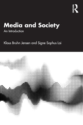 Media and Society: An Introduction by Jensen, Klaus Bruhn