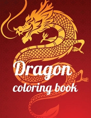 Dragon coloring book: A Coloring Book of 35 Unique Stress Relief dragon Coloring Book Designs Paperback by Marie, Annie