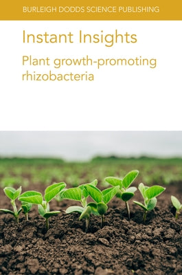 Instant Insights: Plant Growth-Promoting Rhizobacteria by Lyu, Dongmei
