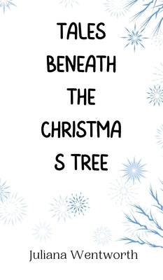 Tales Beneath the Christmas Tree by Wentworth, Juliana