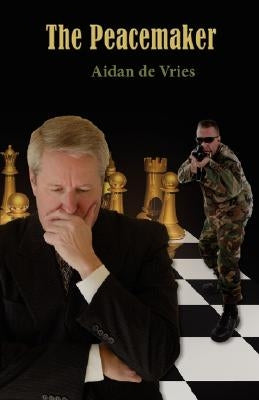 The Peacemaker by De Vries, Aidan