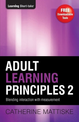 Adult Learning Principles 2: Blending interaction with measurement by Mattiske, Catherine