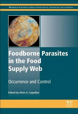 Foodborne Parasites in the Food Supply Web: Occurrence and Control by Gajadhar, Alvin A.