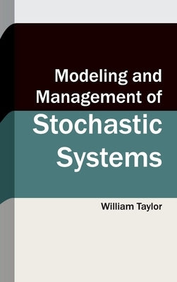 Modeling and Management of Stochastic Systems by Taylor, William