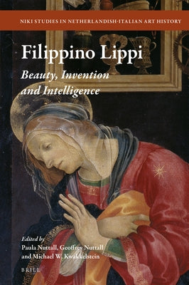 Filippino Lippi: Beauty, Invention and Intelligence by Nuttall, Paula