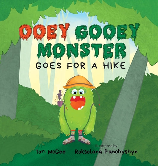 Ooey Gooey Monster: Goes for a Hike by McGee, Tori