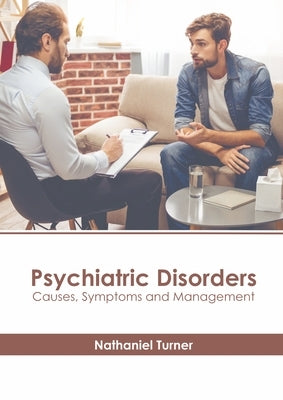 Psychiatric Disorders: Causes, Symptoms and Management by Turner, Nathaniel