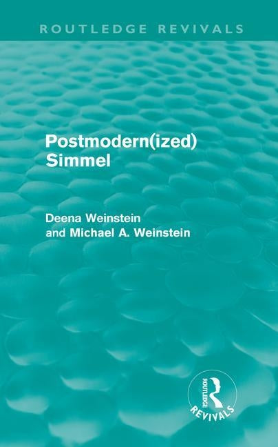 Postmodernized Simmel by Weinstein, Deena