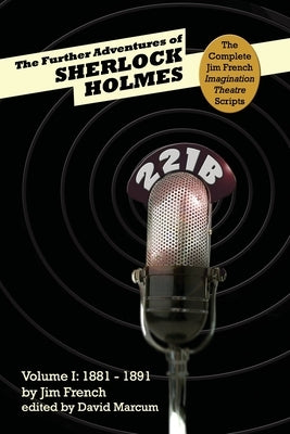 The Further Adventures of Sherlock Holmes: Part 1 - 1881-1891 by French, Jim