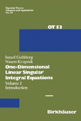 One-Dimensional Linear Singular Integral Equations: I. Introduction by Gohberg, I.