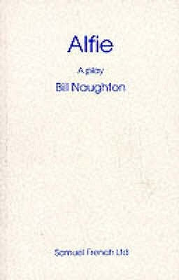 Alfie - A Play by Naughton, Bill