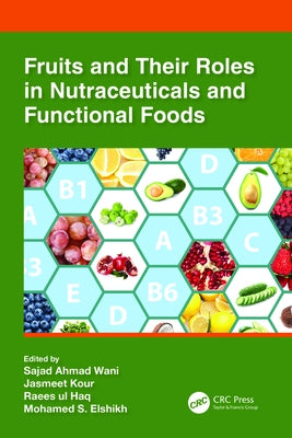 Fruits and Their Roles in Nutraceuticals and Functional Foods by Ahmad Wani, Sajad