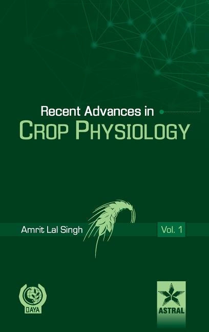 Recent Advances in Crop Physiology Vol. 1 by Singh, Amrit Lal