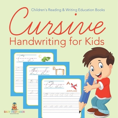 Cursive Handwriting for Kids: Children's Reading & Writing Education Books by Baby Professor