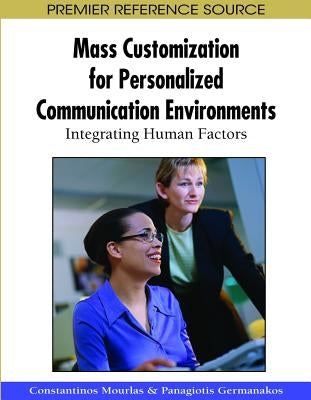 Mass Customization for Personalized Communication Environments: Integrating Human Factors by Mourlas, Constantinos
