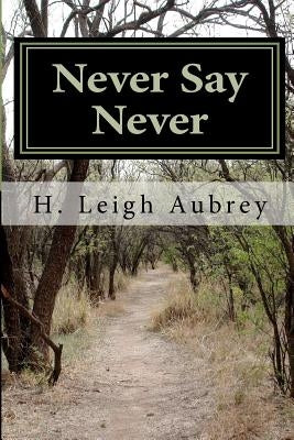 Never Say Never by Aubrey, H. Leigh