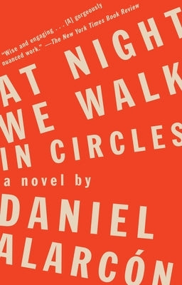 At Night We Walk in Circles by Alarcón, Daniel