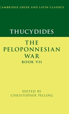 Thucydides: The Peloponnesian War Book VII by Pelling, Christopher