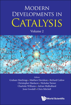 Modern Developments in Catalysis, Volume 2 by Hutchings, Graham J.