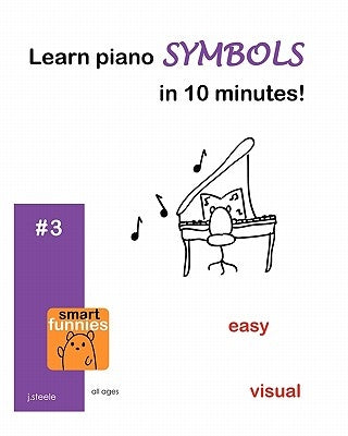 Learn piano SYMBOLS in 10 minutes! by Steele, Jasmine