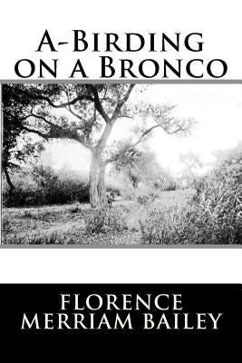 A-Birding on a Bronco by Bailey, Florence Merriam