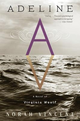 Adeline: A Novel of Virginia Woolf by Vincent, Norah