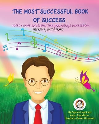 The Most Successful Book of Success: Inspired by Viktor Frankl by Even-Zohar, Avner
