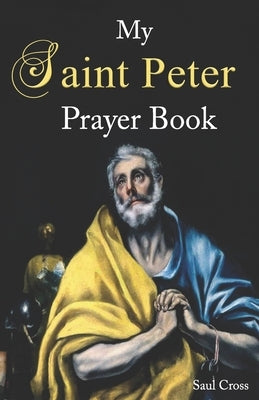My Saint Peter Prayer Book by Cross, Saul