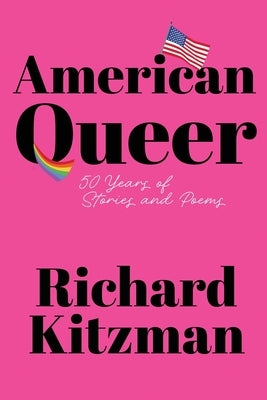American Queer: 50 Years of Stories and Poems by Kitzman, Richard