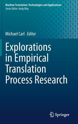 Explorations in Empirical Translation Process Research by Carl, Michael