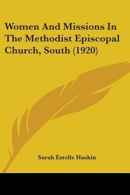 Women And Missions In The Methodist Episcopal Church, South (1920) by Haskin, Sarah Estelle