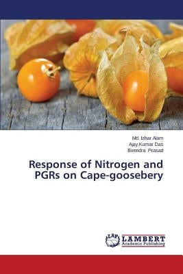 Response of Nitrogen and PGRs on Cape-goosebery by Alam MD Izhar