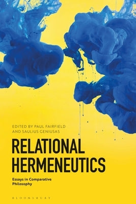 Relational Hermeneutics: Essays in Comparative Philosophy by Fairfield, Paul