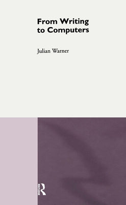 From Writing to Computers by Warner, Julian