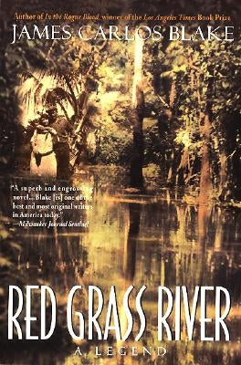 Red Grass River: A Legend by Blake, James Carlos